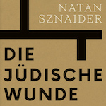 Natan Sznaider: Die Juedische Wunde